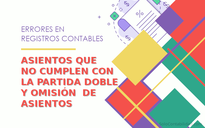 Asientos que no cumplen con la partida doble y Omisión de asientos - Errores en registros contables