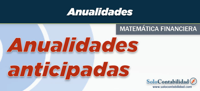 Anualidades anticipadas - Matemática Financiera