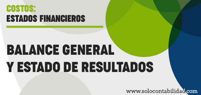 Balance General y Estado de Resultados - Estados Financieros - Contabilidad de Costos - solocontabilidad.com
