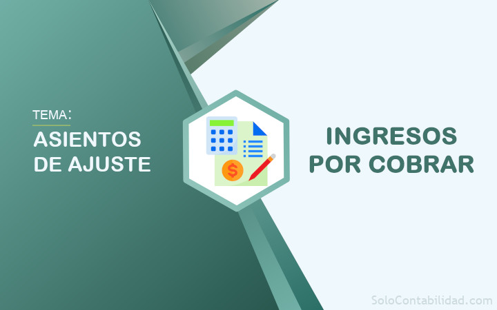 Ingresos por cobrar - Asientos de ajuste