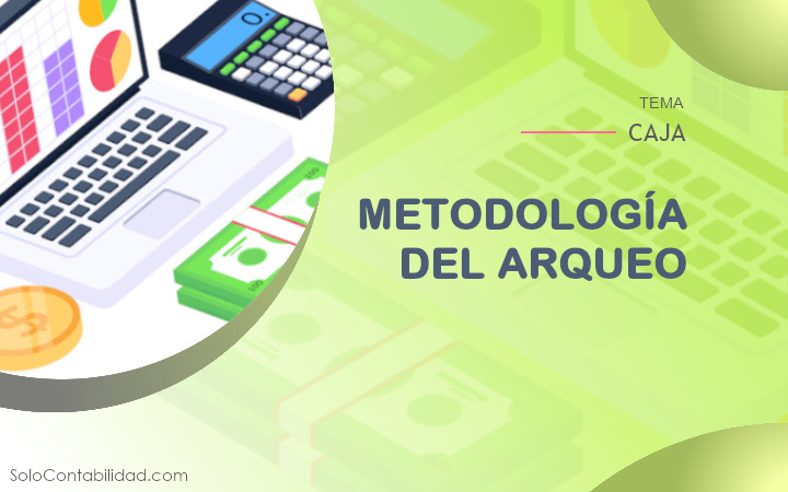 Metodología del arqueo - caja