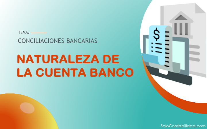 Naturaleza de la cuenta Banco - conciliaciones bancarias